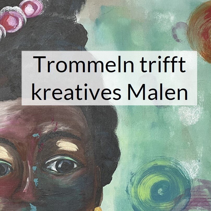 Trommeln trifft kreatives Malen